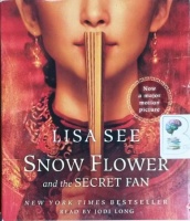 Snow Flower and the Secret Fan written by Lisa See performed by Jodi Long on CD (Abridged)